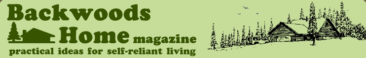 Backwoods Home Magazine � practical ideas for self-reliant living